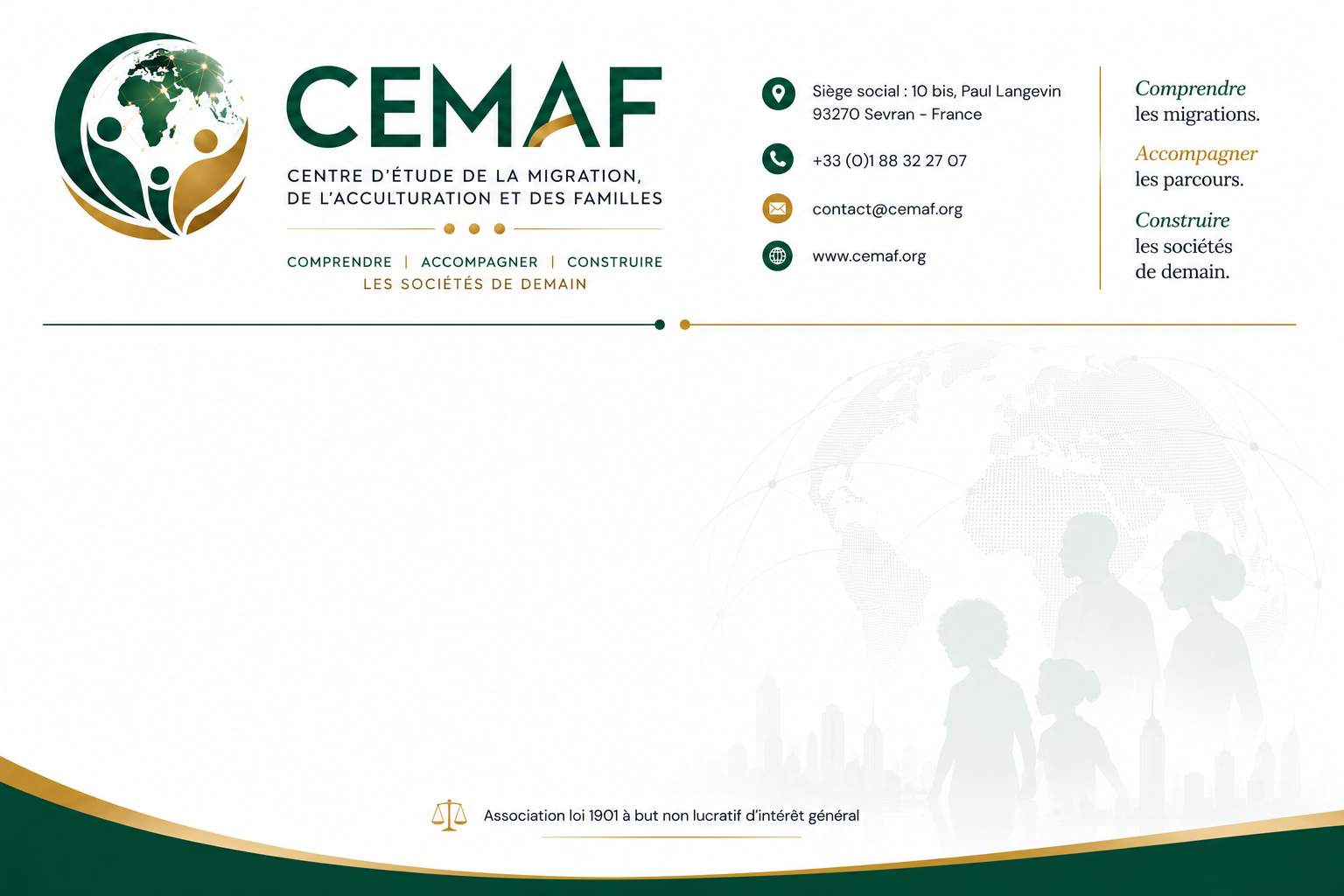 CEMAF — Centre d'étude de la migration, de l'acculturation et des familles. Siège social : 10 bis, Paul Langevin, 93270 Sevran — France. contact@cemaf-asso.com. www.cemaf-asso.com.